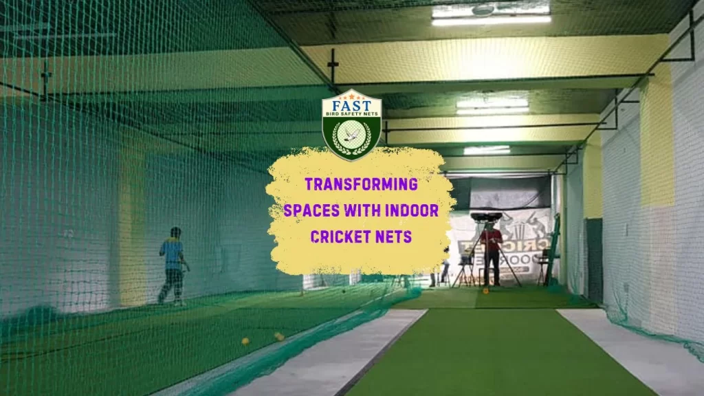 Transforming Spaces with Indoor Cricket Nets