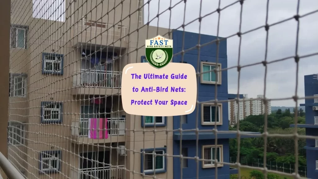 The Ultimate Guide to Anti-Bird Nets: Protect Your Space