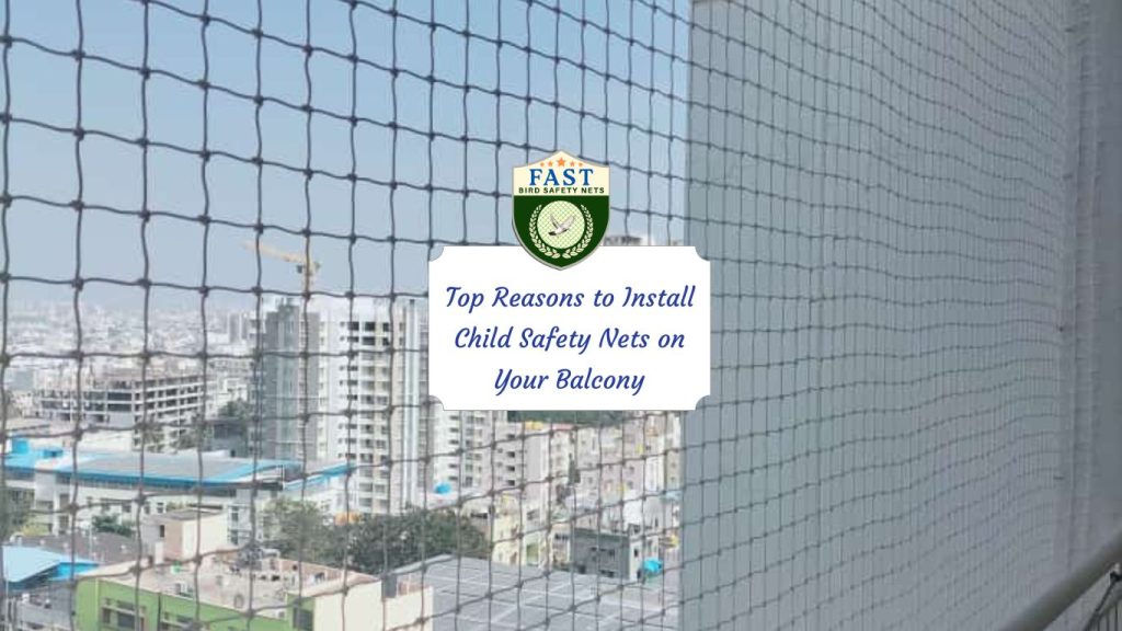 Top Reasons to Install Child Safety Nets on Your Balcony