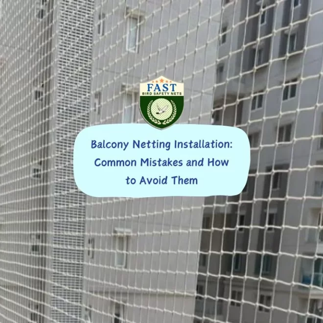 Balcony Netting Installation: Common Mistakes and How to Avoid Them
