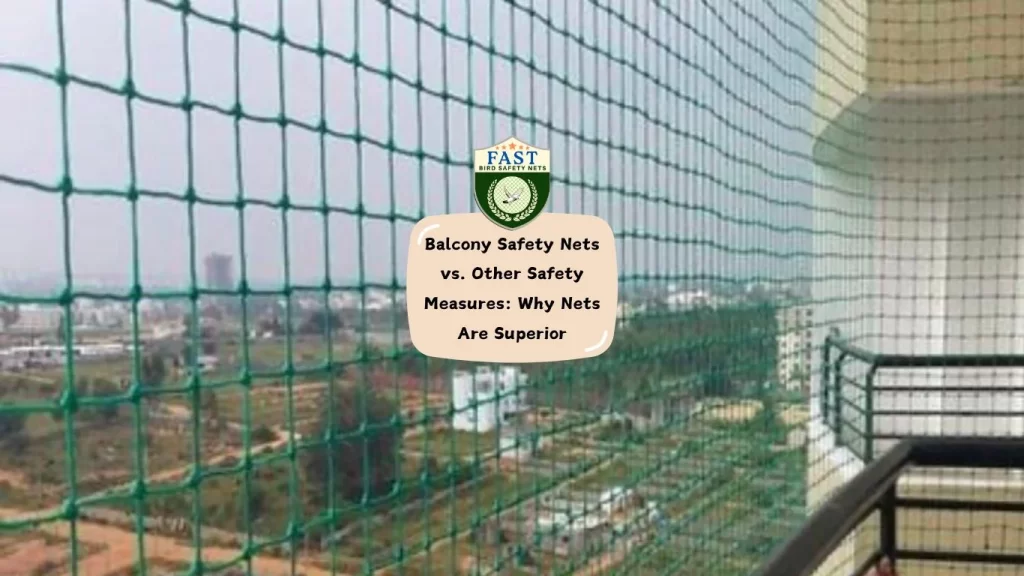 Balcony Safety Nets vs. Other Safety Measures: Why Nets Are Superior