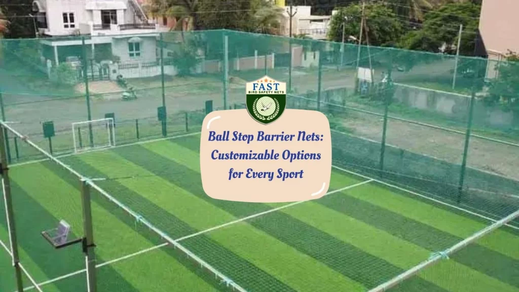 Ball Stop Barrier Nets: Customizable Options for Every Sport