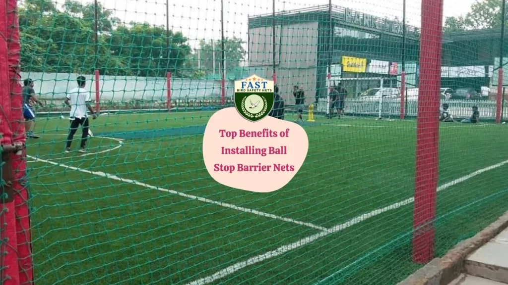 Top Benefits of Installing Ball Stop Barrier Nets