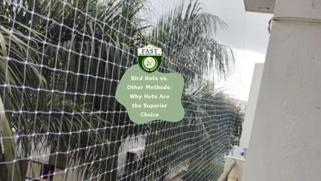 Bird Nets vs. Other Methods: Why Nets Are the Superior Choice