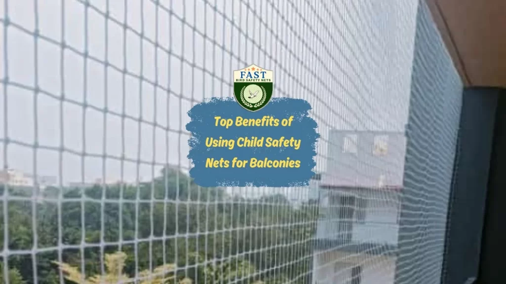 Top Benefits of Using Child Safety Nets for Balconies