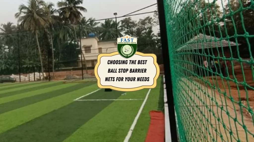 Choosing the Best Ball Stop Barrier Nets for Your Needs