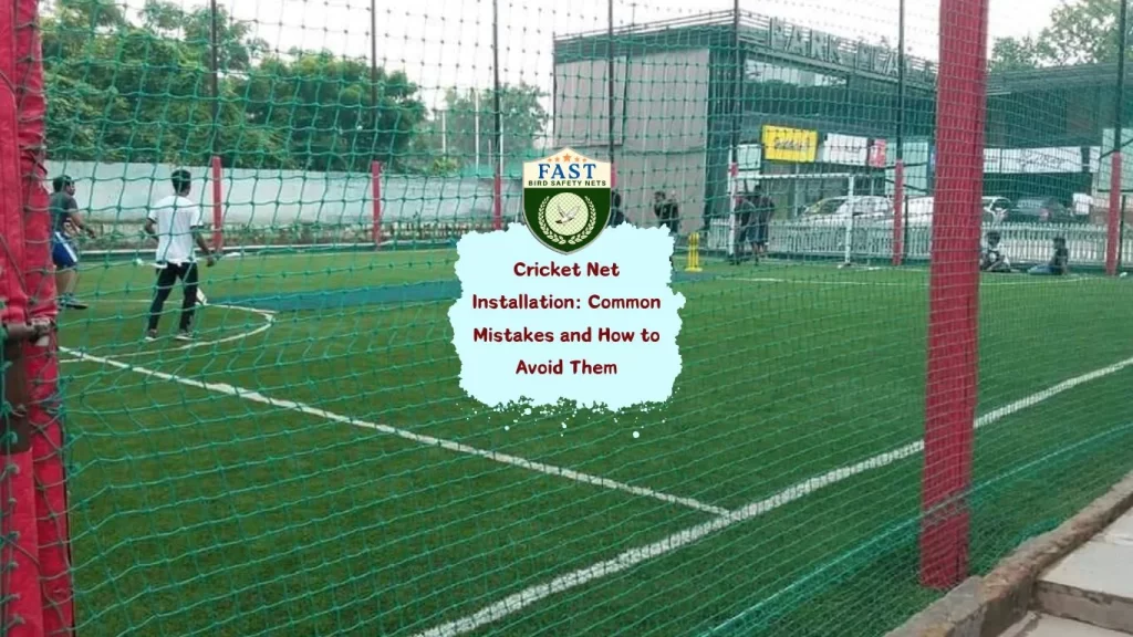 Cricket Net Installation: Common Mistakes and How to Avoid Them