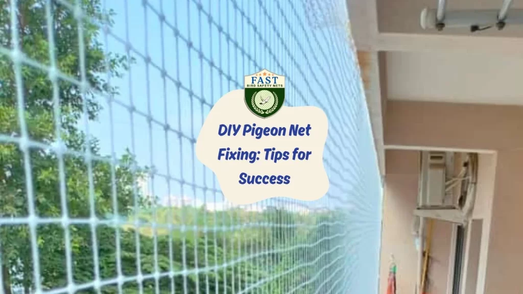 DIY Pigeon Net Fixing: Tips for Success