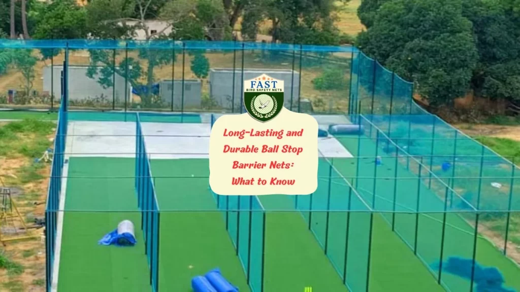 Long-Lasting and Durable Ball Stop Barrier Nets: What to Know