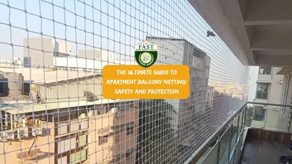 The Ultimate Guide to Apartment Balcony Netting: Safety and Protection