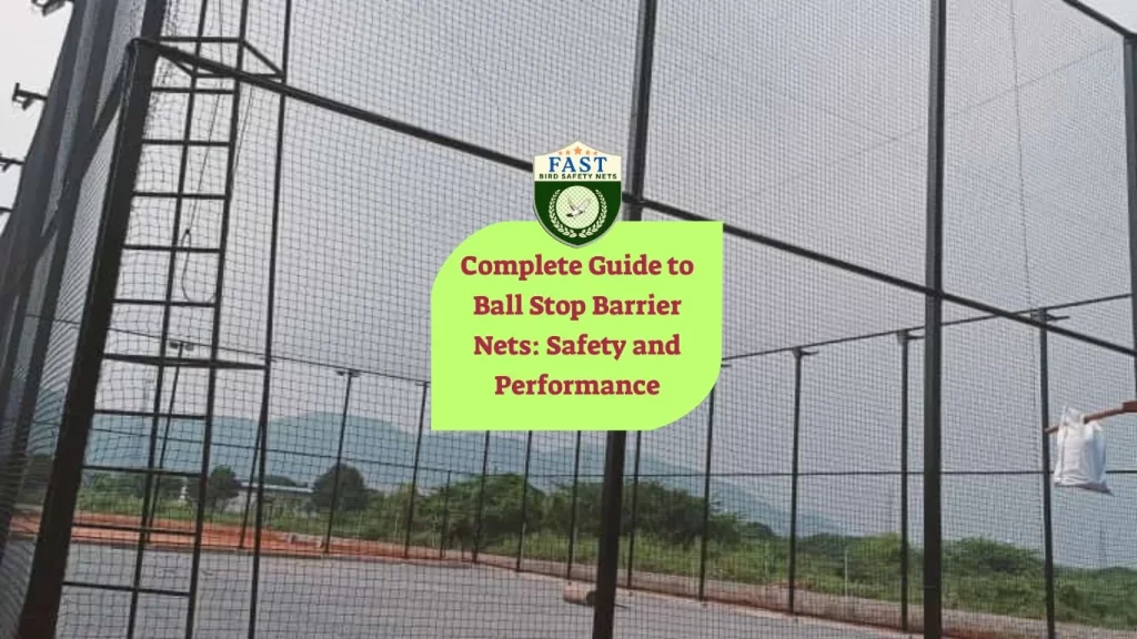 Complete Guide to Ball Stop Barrier Nets: Safety and Performance