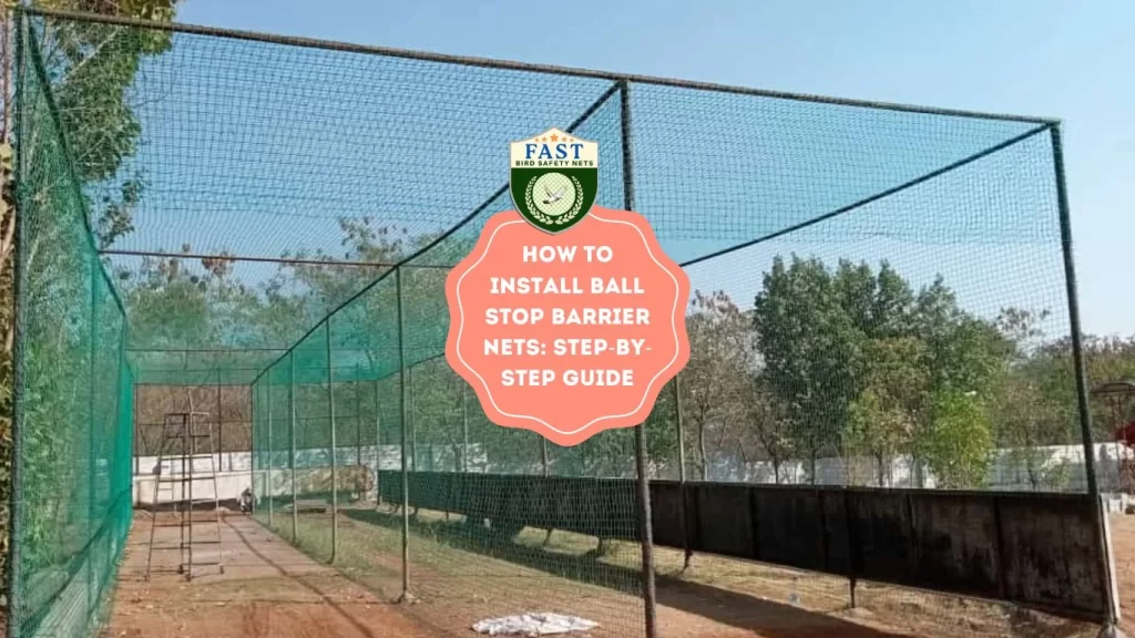 How to Install Ball Stop Barrier Nets: Step-by-Step Guide