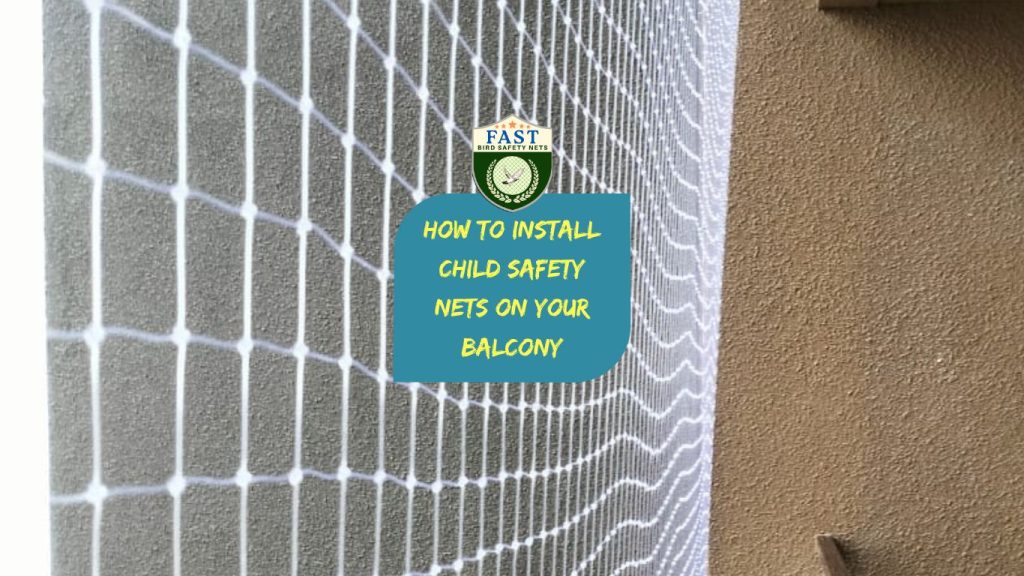 How to Install Child Safety Nets on Your Balcony