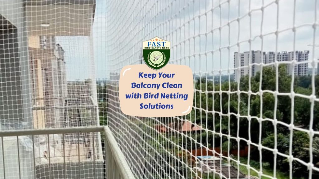 Keep Your Balcony Clean with Bird Netting Solutions