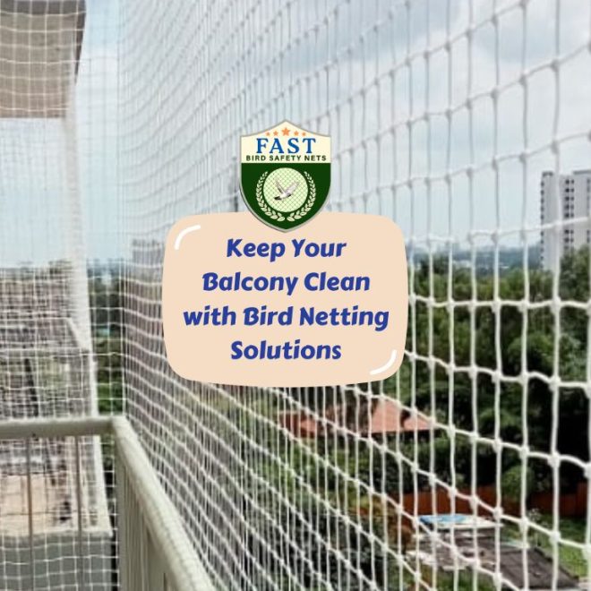 Keep Your Balcony Clean with Bird Netting Solutions