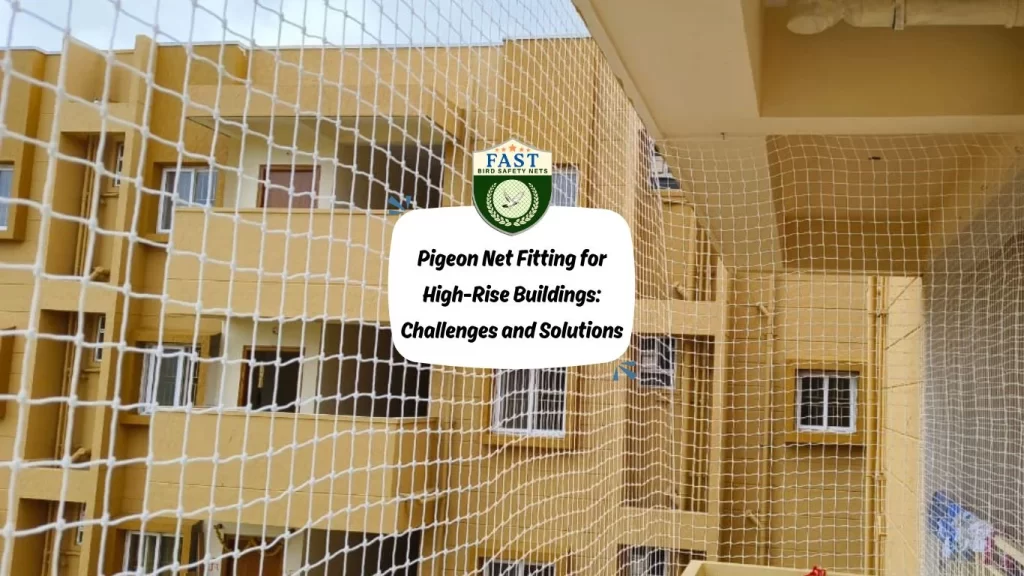 Pigeon Net Fitting for High-Rise Buildings: Challenges and Solutions