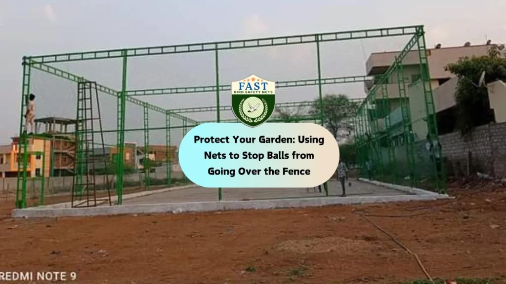 Protect Your Garden: Using Nets to Stop Balls from Going Over the Fence