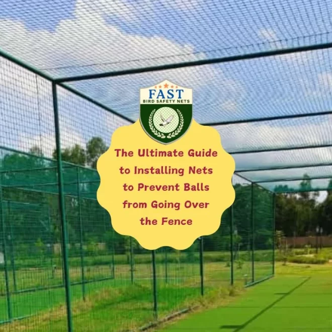 The Ultimate Guide to Installing Nets to Prevent Balls from Going Over the Fence
